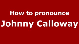 How to pronounce Johnny Calloway