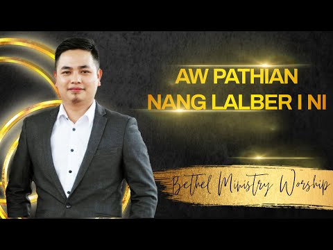 Bethel Ministry Worship - Aw Pathian Nang Lalber I Ni (LIVE)