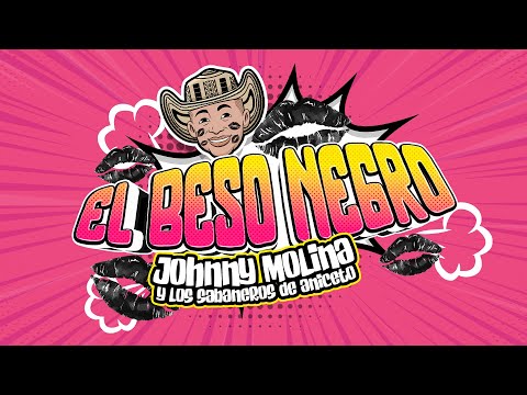 Johnny Molina & Los Sabaneros de Aniceto - El Beso Negro (Video Lyric)