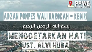 Download lagu Adzan Nadhoman Menggetarkan Hati | Ponpes Wali Barokah - Kediri | Ust. Alvi Huda. mp3