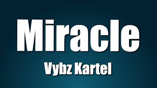Vybz Kartel  - Miracle (Lyrics)
