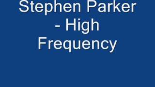 Stephen Parker - High Frequency
