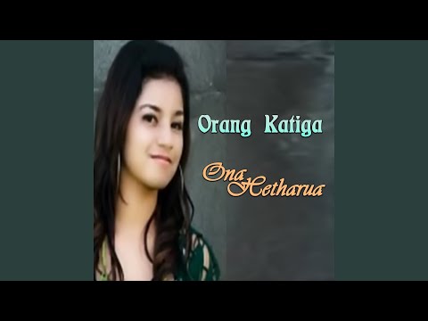 Orang Katiga - Ona Hetharua