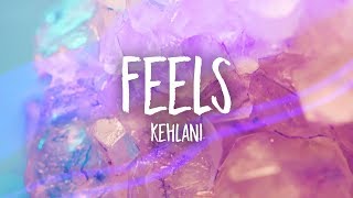 Kehlani - Feels (Lyrics)