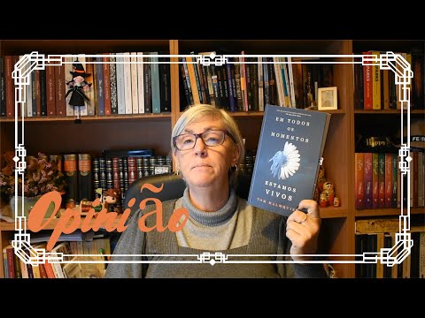 Opinião: "Em todos os momentos estamos vivos" de Tom Malmquist