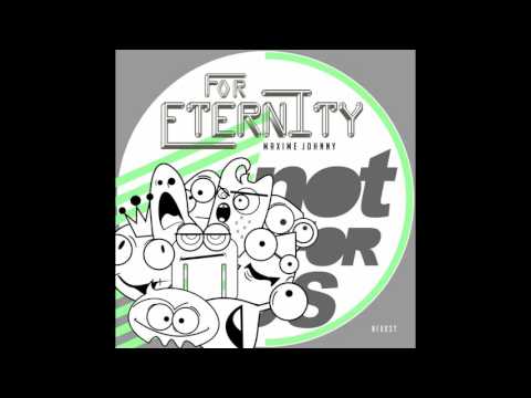 Maxime Johnny - For Eternity (Original Mix)