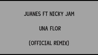 Juanes Ft Nicky Jam - Una Flor  [ Official Remix Letra ]