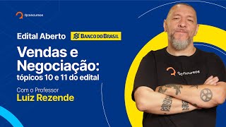 Vendas e Negociação para o concurso Banco do Brasil: tópicos 10 e 11 do edital