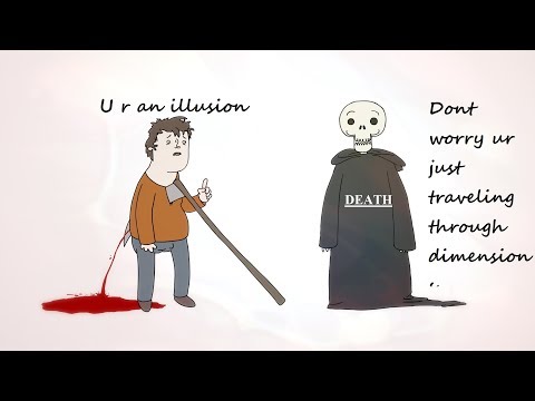 WHAT IF "DEATH IS AN ILLUSION"