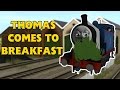 Thomas Comes To Breakfast