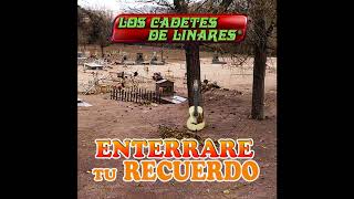 Enterraré Tu Recuerdo - Los Cadetes De Linares