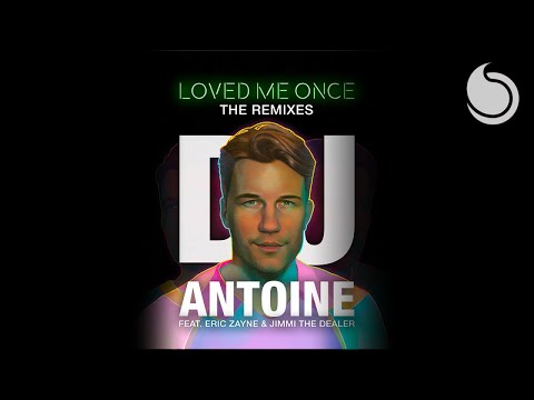 DJ Antoine Ft. Eric Zayne & Jimmi The Dealer - Loved Me Once (Filatov & Karas Extended Remix)