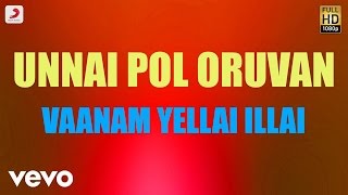 Unnai Pol Oruvan - Vaanam Yellai Illai Tamil Lyric