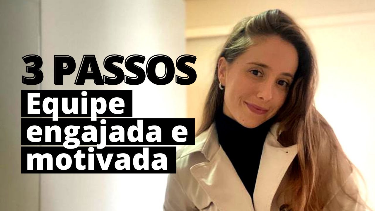 3 PASSOS PRÁTICOS: Equipe motivada: Como ENGAJAR os profissionais da sua empresa?