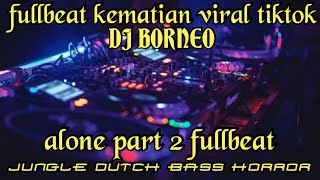 Download lagu DJ ALONE PT 2 FULLBEAT KEMATIAN | BASS NYA HORROR!!! (dj borneo) mp3