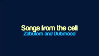 Zabutom and Dubmood - Songs from the cell