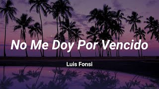 No Me Doy Por Vencido (Lyrics) - Luis Fonsi