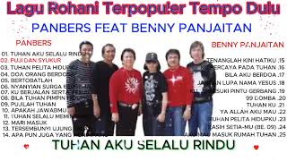Download lagu PANBERS FEAT BENNY PANJAITAN - Lagu Rohani Terpopuler Tempo Dulu - 'TUHAN AKU SELALU RINDU' mp3