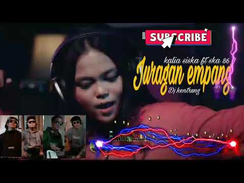 DJ KENTRUNG KALIA SISKA FT SKA86 || JURAGAN EMPANG || COVER