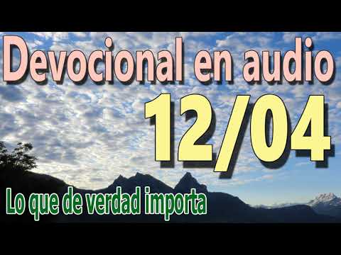 Devocional en audio 12/04 - Lo que de verdad importa