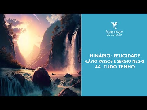 Fraternidade do Coração I Hinário: Felicidade - 44. Tudo tenho