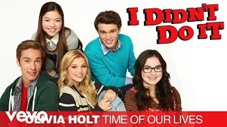 Olivia Holt - Time Of Our Lives ("I Didn't Do It" Theme) - Olivia Holt