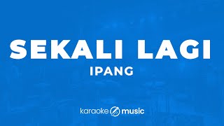 Download lagu Sekali Lagi - Ipang  (KARAOKE VERSION) mp3