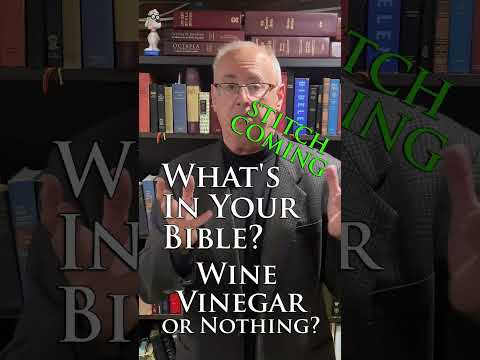 What's In Your Bible: Wine, Vinegar contradiction?