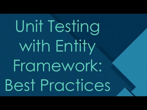 Unit Testing with Entity Framework: Best Practices