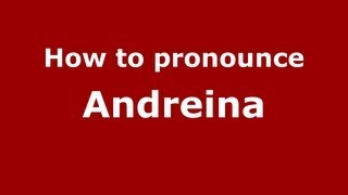 How to pronounce Andreina