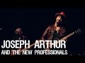 Joseph Arthur and the New Professionals Live at the Sellersville Theater Complete Show 12/5/13