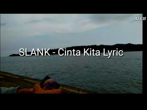SLANK - Cinta Kita Lyric