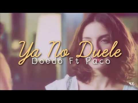 Doedo - Ya No Duele (Ft Paco Rdz) Vídeo + Letra