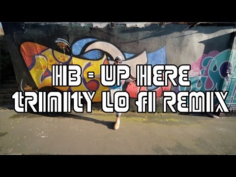 HB - Up Here - Trinity Lo Fi Remix