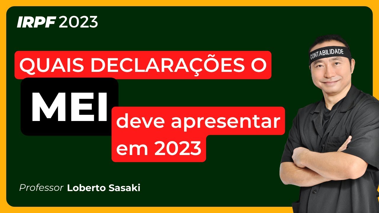 [MEI] Quais Declarações o MEI deve apresentar em 2023 | Loberto Sasaki