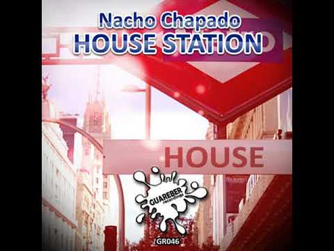 Nacho Chapado - House Station (Original Vox Mix)