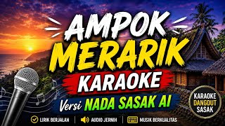 Download lagu AMPOK MERARIK KARAOKE VERSI MUSIK NADA AI || REQUESAN SEMETON SASAK mp3
