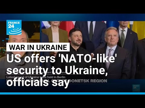 US offers 'NATO-like' security to Ukraine, expects Russia to accept • FRANCE 24 English