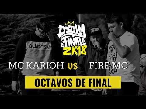MC KARIOH vs FIRE MC - Octavos de Final I DSCLM FINAL 2K18