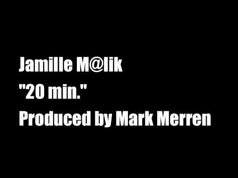 Jamille Malik 20 Min. (Produced by Mark Merren)