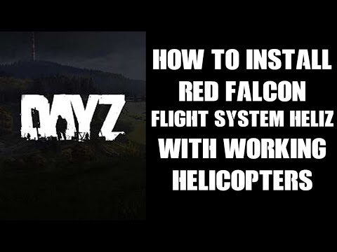 How To Install Red Falcon's Flight System Heliz DayZ Mod On Chernarus, Fully Working Helicopters XML
