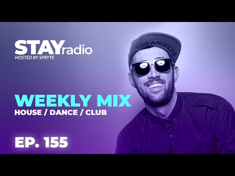 Best of Dance, Club and House Music Mix - EP. 155 - Week of 03/20/23 - STAYradio / Dj Spryte