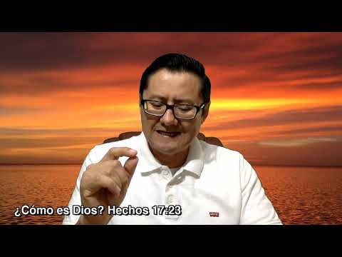 ¿Cómo es Dios? Hechos 17:23