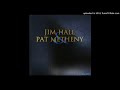 Jim Hall & Pat Metheny -  Lookin' Up