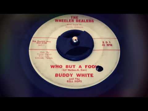 Buddy White and The Bell Hops - Who But A Fool (1960)