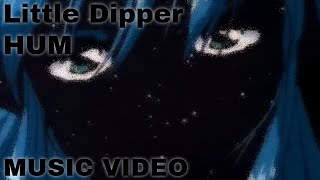 Hum - Little Dipper (Fan Made Music VIdeo)