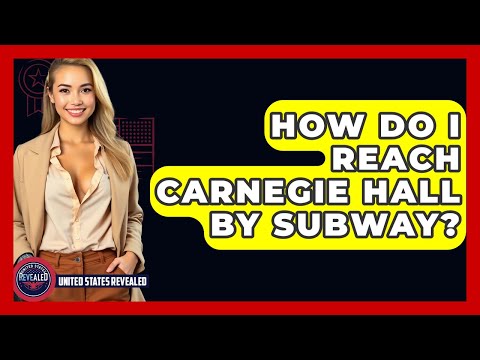 How Do I Reach Carnegie Hall By Subway? - United States Revealed