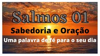 Sabedoria do Senhor. Salmo 01, Palavra poderosa para o seu dia.