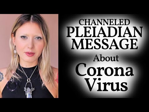 Pleiadian Channeled Message about Covid19 & Pandemic