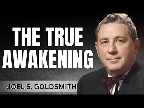 Joel Goldsmith : Awaken Gently – Joel Goldsmith on True Awakening